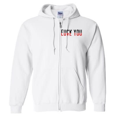 Fuck You Love You Full Zip Hoodie