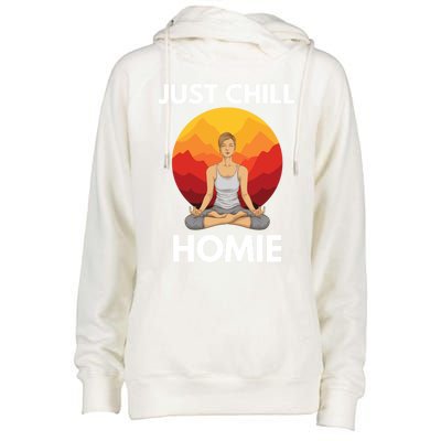 Funny Yoga Lover Namaste Just Chill Homie Spiritual Zen Gift Womens Funnel Neck Pullover Hood