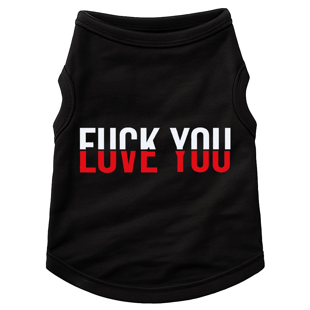 Fck You Love You Love And Hate Doggie Tank