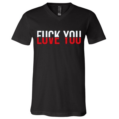 Fck You Love You Love And Hate V-Neck T-Shirt