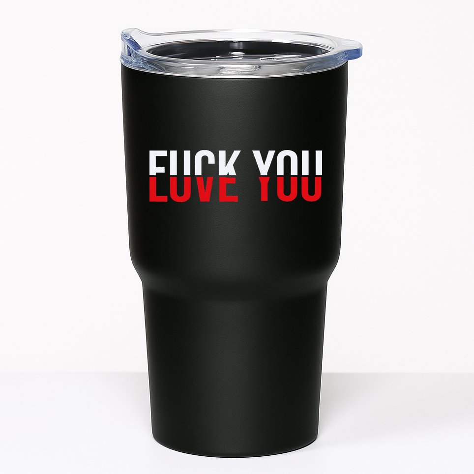 Fck You Love You Love And Hate Tumbler