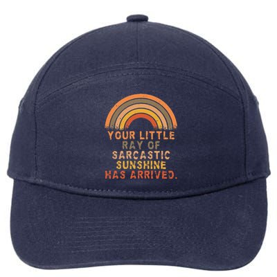 Funny Your Little Ray Of Sarcastic Sunshine Has Arrived 7-Panel Snapback Hat