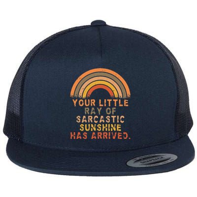 Funny Your Little Ray Of Sarcastic Sunshine Has Arrived Flat Bill Trucker Hat