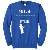 Fishing Your Line My Line Fishing Husbands Fishing Dads Gift Sweatshirt