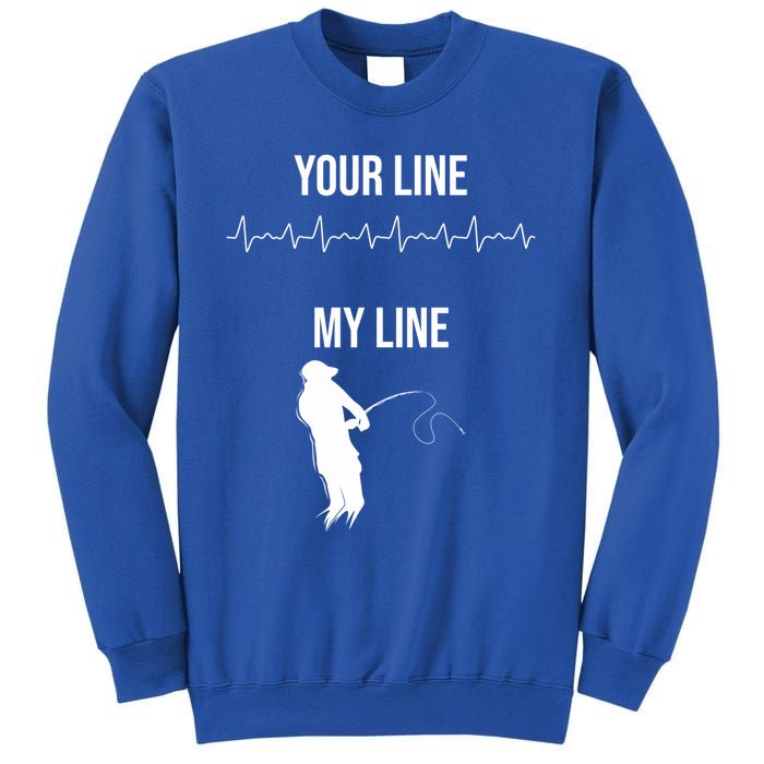 Fishing Your Line My Line Fishing Husbands Fishing Dads Gift Sweatshirt