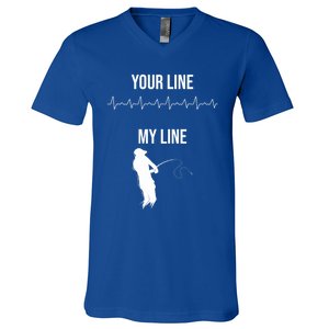 Fishing Your Line My Line Fishing Husbands Fishing Dads Gift V-Neck T-Shirt