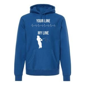 Fishing Your Line My Line Fishing Husbands Fishing Dads Gift Premium Hoodie