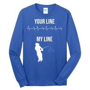 Fishing Your Line My Line Fishing Husbands Fishing Dads Gift Tall Long Sleeve T-Shirt