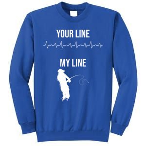 Fishing Your Line My Line Fishing Husbands Fishing Dads Gift Tall Sweatshirt