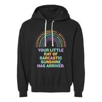 Funny Your Little Ray Of Sarcastic Sunshine Has Arrived Garment-Dyed Fleece Hoodie