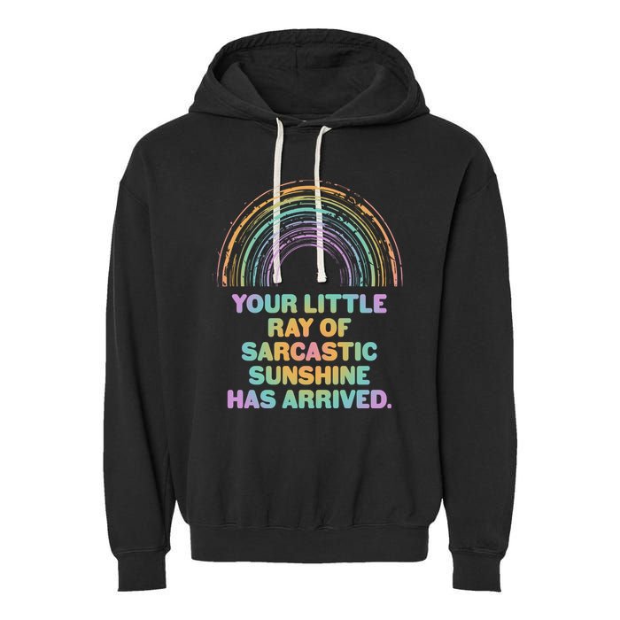Funny Your Little Ray Of Sarcastic Sunshine Has Arrived Garment-Dyed Fleece Hoodie