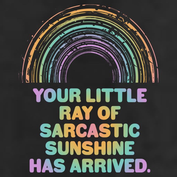 Funny Your Little Ray Of Sarcastic Sunshine Has Arrived Garment-Dyed Fleece Hoodie