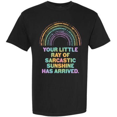 Funny Your Little Ray Of Sarcastic Sunshine Has Arrived Garment-Dyed Heavyweight T-Shirt