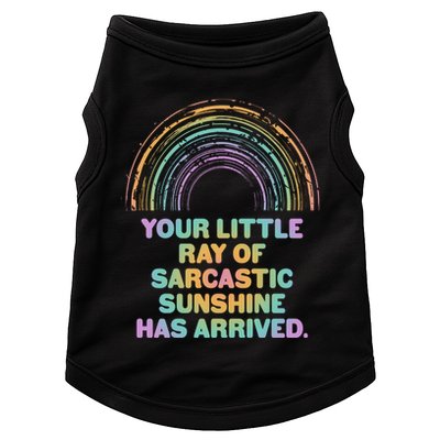Funny Your Little Ray Of Sarcastic Sunshine Has Arrived Doggie Tank