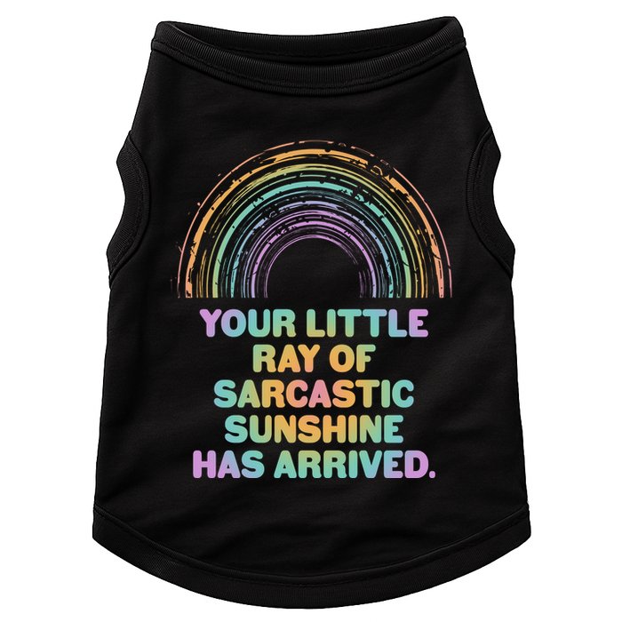 Funny Your Little Ray Of Sarcastic Sunshine Has Arrived Doggie Tank