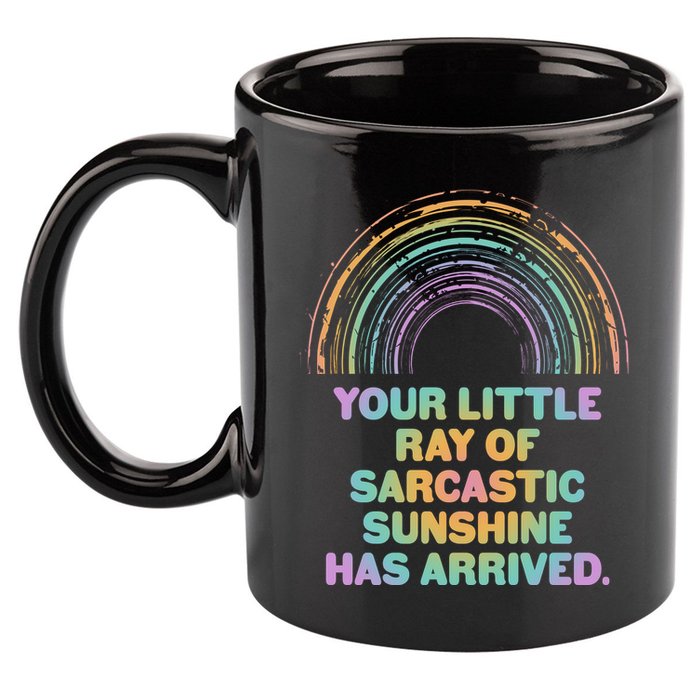 Funny Your Little Ray Of Sarcastic Sunshine Has Arrived 11oz C Handle Ceramic Mug