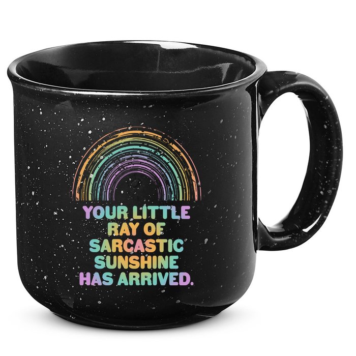 Funny Your Little Ray Of Sarcastic Sunshine Has Arrived 15oz Campfire Ceramic Mug