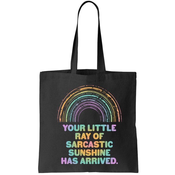 Funny Your Little Ray Of Sarcastic Sunshine Has Arrived Bag