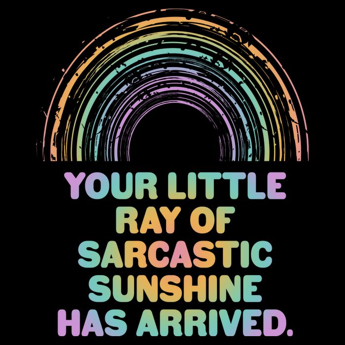 Funny Your Little Ray Of Sarcastic Sunshine Has Arrived Bag