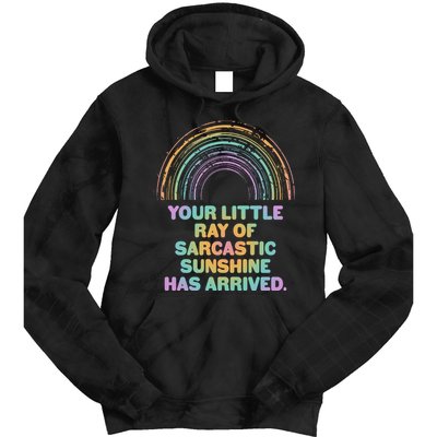 Funny Your Little Ray Of Sarcastic Sunshine Has Arrived Tie Dye Hoodie
