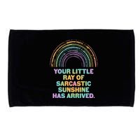 Funny Your Little Ray Of Sarcastic Sunshine Has Arrived Microfiber Hand Towel