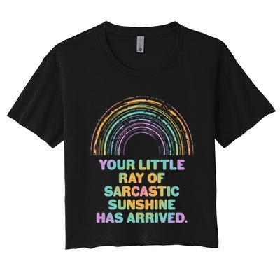Funny Your Little Ray Of Sarcastic Sunshine Has Arrived Crop Top