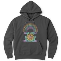 Funny Your Little Ray Of Sarcastic Sunshine Has Arrived Hoodie