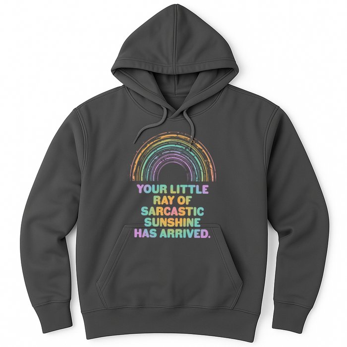 Funny Your Little Ray Of Sarcastic Sunshine Has Arrived Hoodie