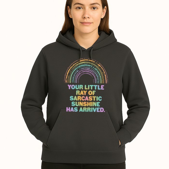 Funny Your Little Ray Of Sarcastic Sunshine Has Arrived Hoodie