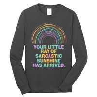 Funny Your Little Ray Of Sarcastic Sunshine Has Arrived Long Sleeve Shirt