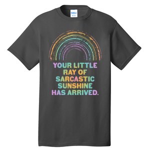 Funny Your Little Ray Of Sarcastic Sunshine Has Arrived Tall T-Shirt