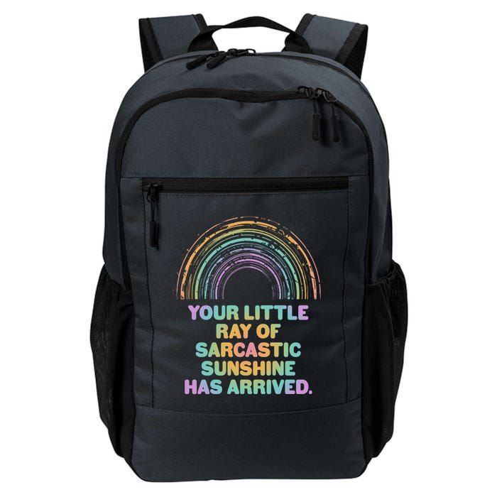 Funny Your Little Ray Of Sarcastic Sunshine Has Arrived Backpack