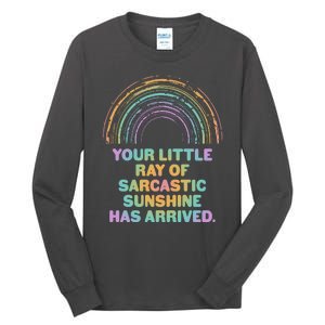 Funny Your Little Ray Of Sarcastic Sunshine Has Arrived Tall Long Sleeve T-Shirt