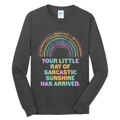 Funny Your Little Ray Of Sarcastic Sunshine Has Arrived Tall Long Sleeve T-Shirt