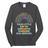 Funny Your Little Ray Of Sarcastic Sunshine Has Arrived Tall Long Sleeve T-Shirt