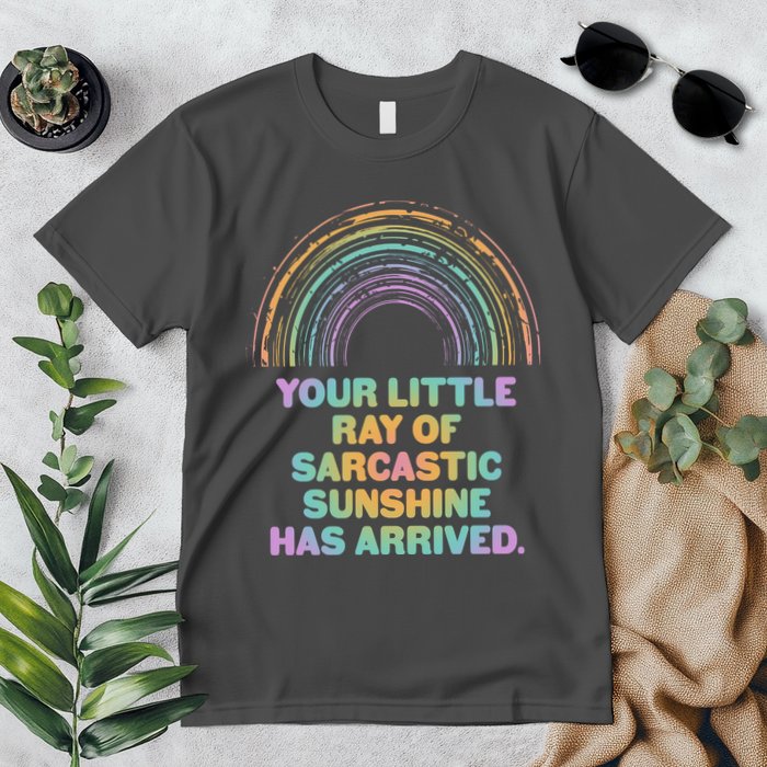 Funny Your Little Ray Of Sarcastic Sunshine Has Arrived Premium T-Shirt