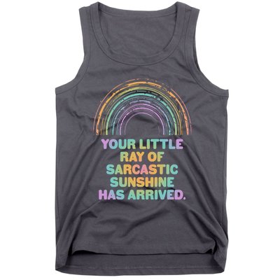Funny Your Little Ray Of Sarcastic Sunshine Has Arrived Tank Top