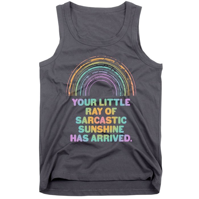 Funny Your Little Ray Of Sarcastic Sunshine Has Arrived Tank Top