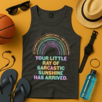 Funny Your Little Ray Of Sarcastic Sunshine Has Arrived Tank Top
