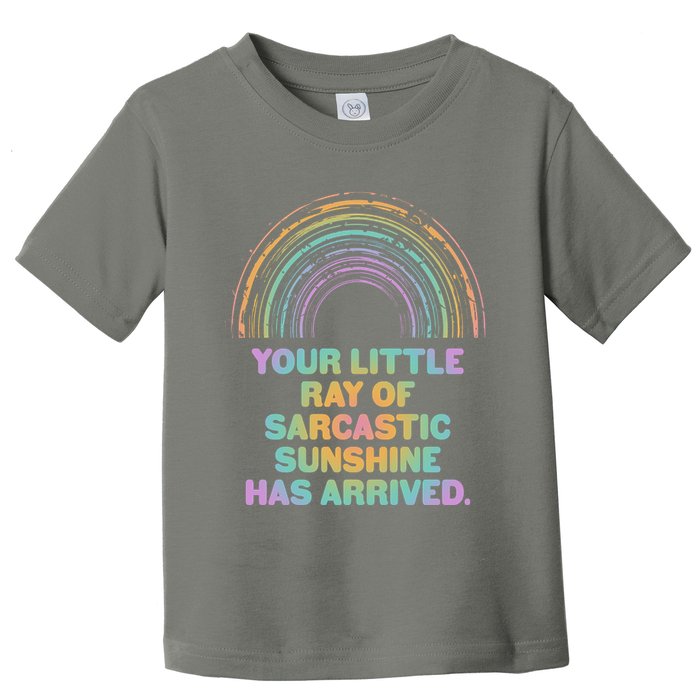Funny Your Little Ray Of Sarcastic Sunshine Has Arrived Toddler T-Shirt