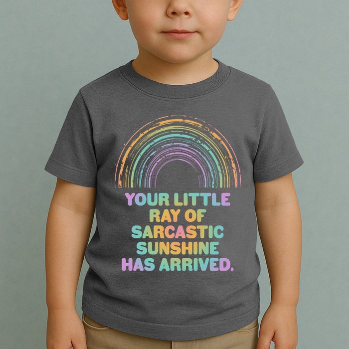 Funny Your Little Ray Of Sarcastic Sunshine Has Arrived Toddler T-Shirt