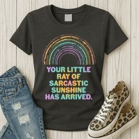 Funny Your Little Ray Of Sarcastic Sunshine Has Arrived Womens T-Shirt