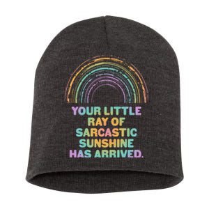 Funny Your Little Ray Of Sarcastic Sunshine Has Arrived Short Acrylic Beanie