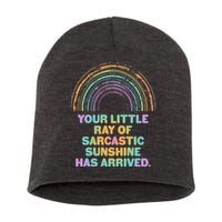 Funny Your Little Ray Of Sarcastic Sunshine Has Arrived Short Acrylic Beanie