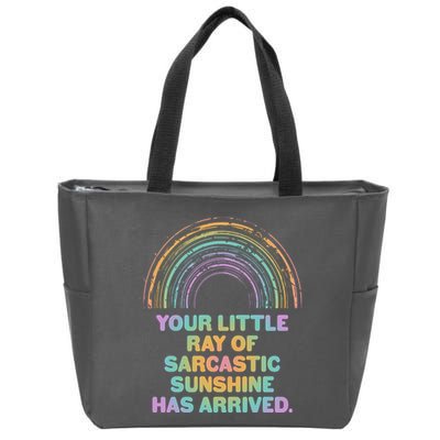 Funny Your Little Ray Of Sarcastic Sunshine Has Arrived Zip Tote Bag