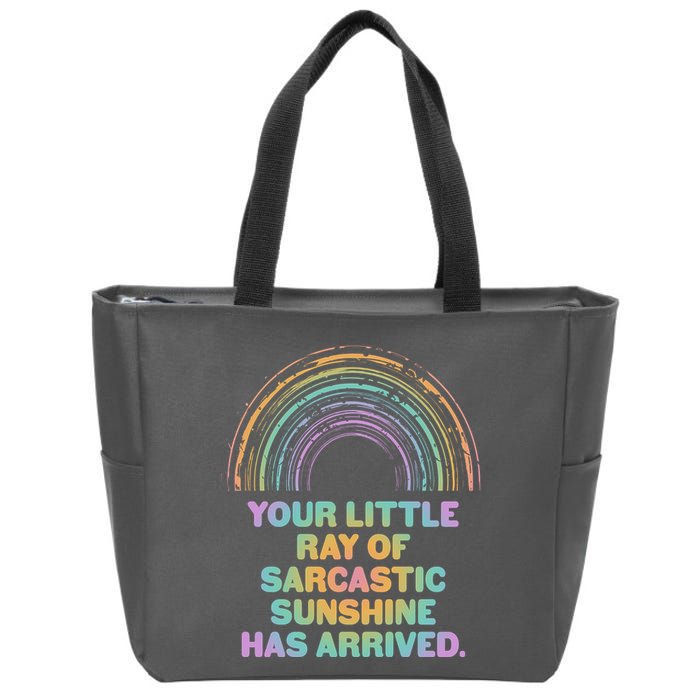 Funny Your Little Ray Of Sarcastic Sunshine Has Arrived Zip Tote Bag
