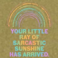 Funny Your Little Ray Of Sarcastic Sunshine Has Arrived Garment-Dyed Women's Muscle Tee