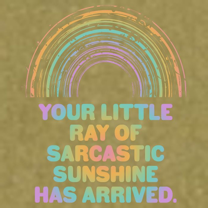 Funny Your Little Ray Of Sarcastic Sunshine Has Arrived Garment-Dyed Women's Muscle Tee
