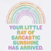 Funny Your Little Ray Of Sarcastic Sunshine Has Arrived Garment-Dyed Sweatshirt