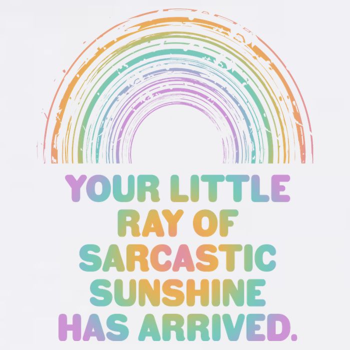 Funny Your Little Ray Of Sarcastic Sunshine Has Arrived Garment-Dyed Sweatshirt